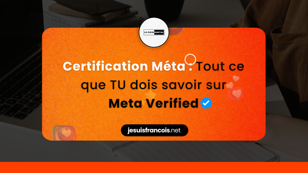 Certification Meta : Tout ce que TU dois savoir sur Meta Verified !